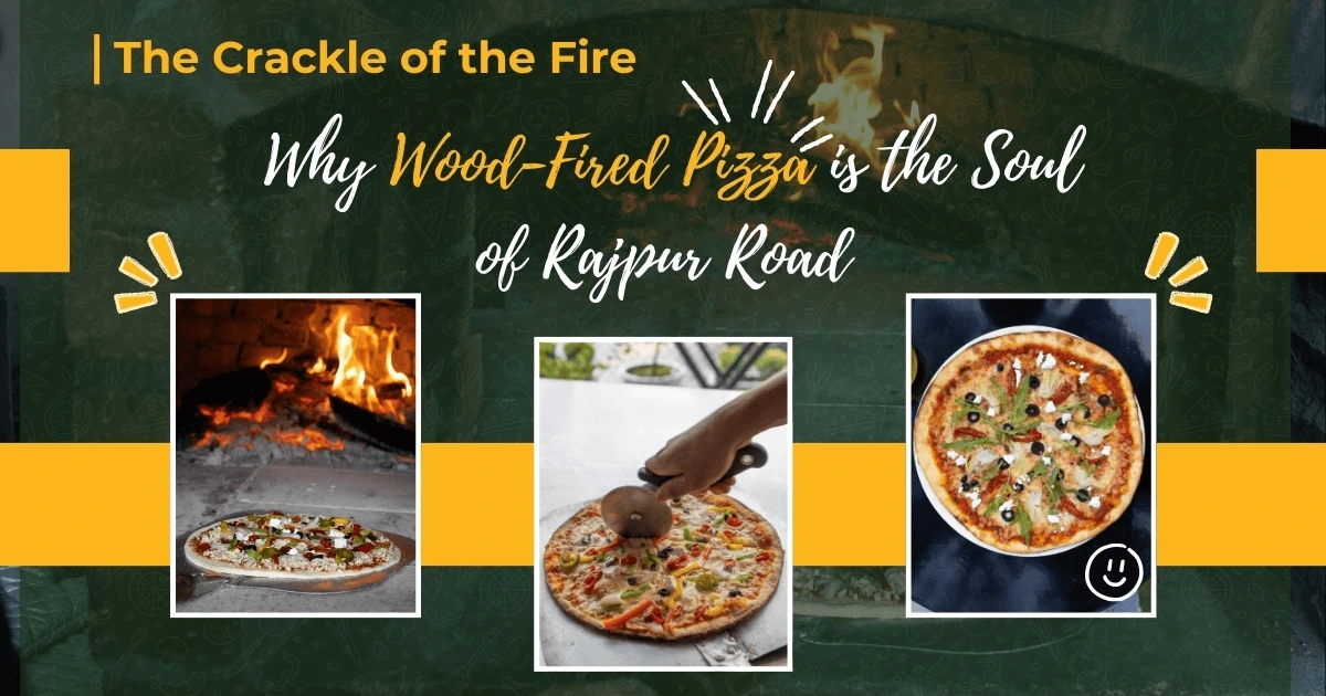 The Crackle of the Fire: Why Wood-Fired Pizza is the Soul of Rajpur Road