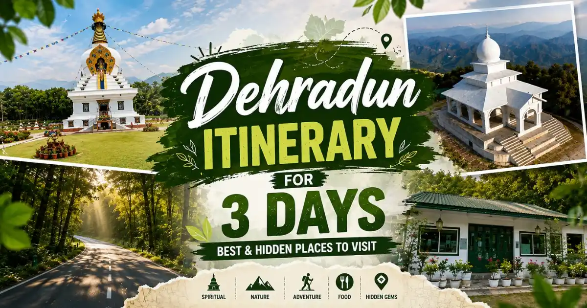 Dehradun Itinerary for 3 Days: Best & Hidden Places to Visit