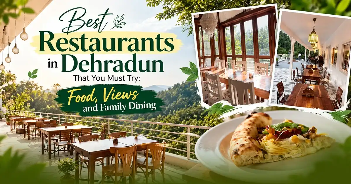Best Restaurants in Dehradun That You Must Try: Food, Views, and Family Dining